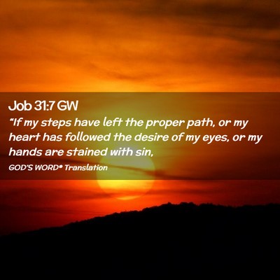 Picture 02 - Job 31:7 GW - “If my steps have left the proper path, or my - Bible Verse Picture