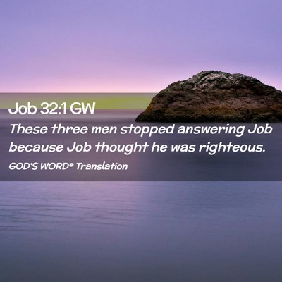 Picture 02 - Job 32:1 GW - These three men stopped answering Job because Job - Bible Verse Picture