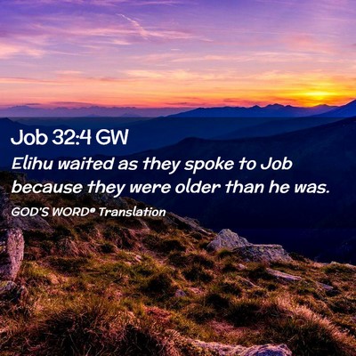 Picture 02 - Job 32:4 GW - Elihu waited as they spoke to Job because they - Bible Verse Picture