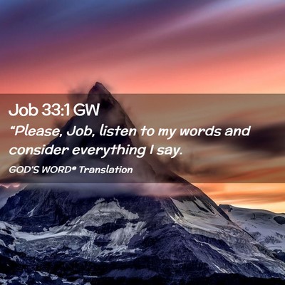 Picture 02 - Job 33:1 GW - “Please, Job, listen to my words and consider - Bible Verse Picture