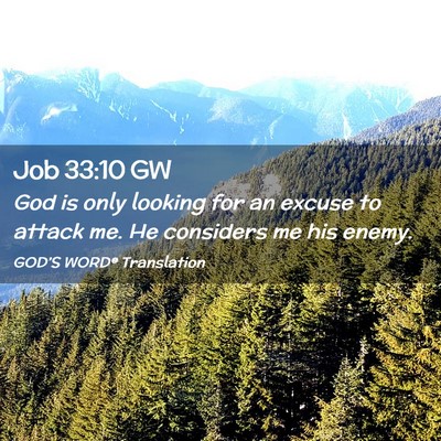 Picture 02 - Job 33:10 GW - God is only looking for an excuse to attack me. - Bible Verse Picture