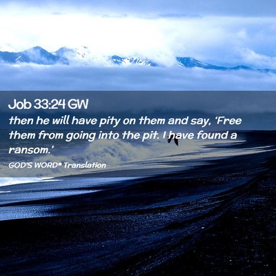 Picture 02 - Job 33:24 GW - then he will have pity on them and say, ‘Free - Bible Verse Picture