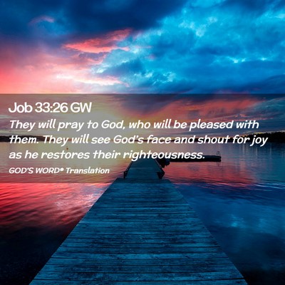 Picture 02 - Job 33:26 GW - They will pray to God, who will be pleased with - Bible Verse Picture