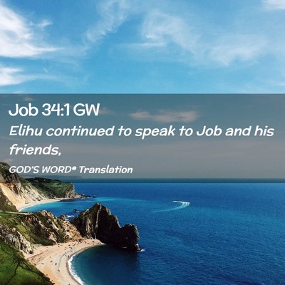 Picture 02 - Job 34:1 GW - Elihu continued to speak to Job and his - Bible Verse Picture