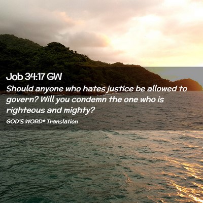 Picture 02 - Job 34:17 GW - Should anyone who hates justice be allowed to - Bible Verse Picture