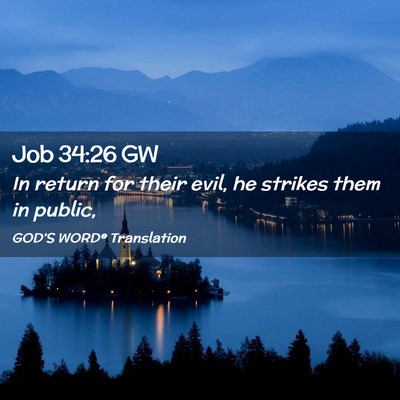 Picture 02 - Job 34:26 GW - In return for their evil, he strikes them in - Bible Verse Picture