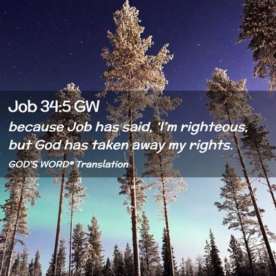 Picture 02 - Job 34:5 GW - because Job has said, ‘I’m righteous, but God - Bible Verse Picture