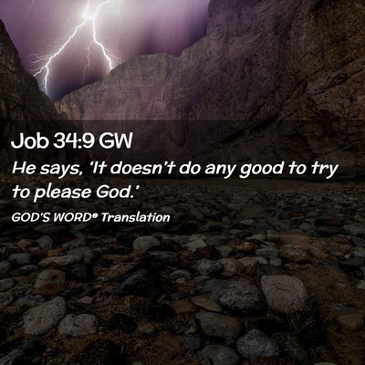 Picture 02 - Job 34:9 GW - He says, ‘It doesn’t do any good to try to - Bible Verse Picture