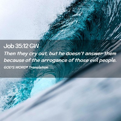 Picture 02 - Job 35:12 GW - Then they cry out, but he doesn’t answer them - Bible Verse Picture