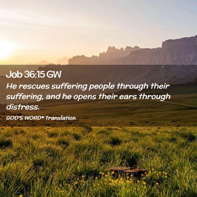 Picture 02 - Job 36:15 GW - He rescues suffering people through their - Bible Verse Picture