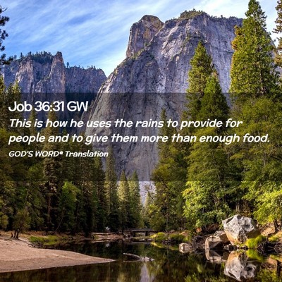 Picture 02 - Job 36:31 GW - This is how he uses the rains to provide for - Bible Verse Picture