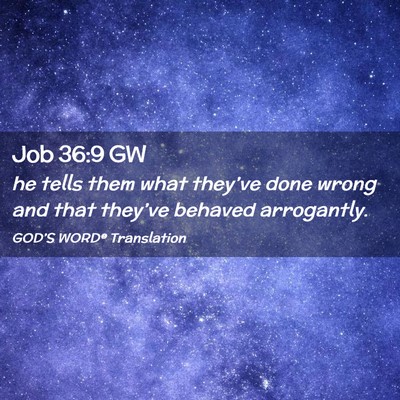 Picture 02 - Job 36:9 GW - he tells them what they’ve done wrong and that - Bible Verse Picture