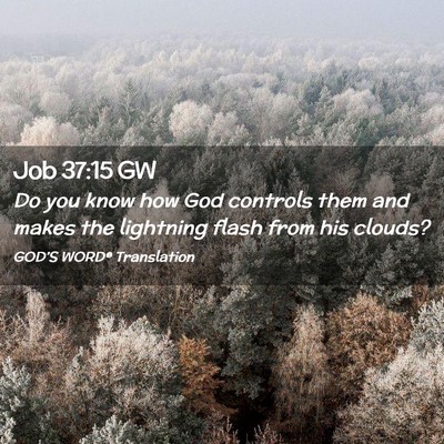 Picture 02 - Job 37:15 GW - Do you know how God controls them and makes the - Bible Verse Picture