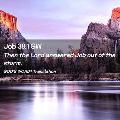 Picture 02 - Job 38:1 GW - Then the Lord answered Job out of the - Bible Verse Picture