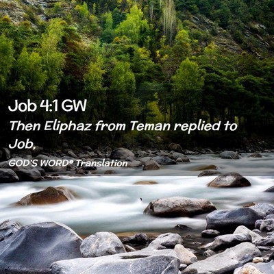 Picture 02 - Job 4:1 GW - Then Eliphaz from Teman replied to - Bible Verse Picture
