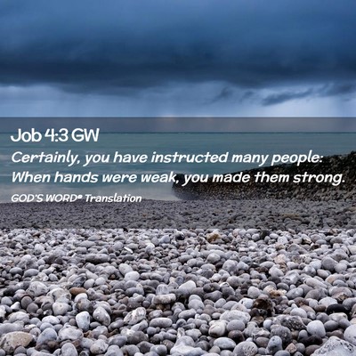Picture 02 - Job 4:3 GW - Certainly, you have instructed many people: When - Bible Verse Picture