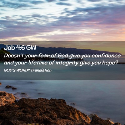 Picture 02 - Job 4:6 GW - Doesn’t your fear of God give you confidence - Bible Verse Picture