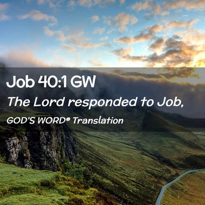 Picture 02 - Job 40:1 GW - The Lord responded to - Bible Verse Picture