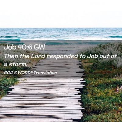 Picture 02 - Job 40:6 GW - Then the Lord responded to Job out of a - Bible Verse Picture