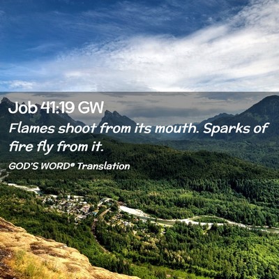 Picture 02 - Job 41:19 GW - Flames shoot from its mouth. Sparks of fire fly - Bible Verse Picture