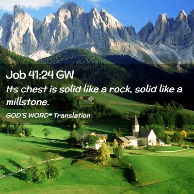 Picture 02 - Job 41:24 GW - Its chest is solid like a rock, solid like a - Bible Verse Picture