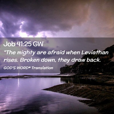Picture 02 - Job 41:25 GW - “The mighty are afraid when Leviathan rises. - Bible Verse Picture