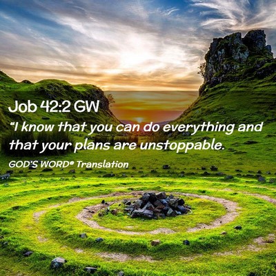 Picture 02 - Job 42:2 GW - “I know that you can do everything and that - Bible Verse Picture
