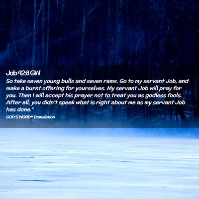 Picture 02 - Job 42:8 GW - So take seven young bulls and seven rams. Go to - Bible Verse Picture