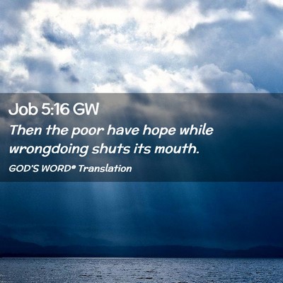 Picture 02 - Job 5:16 GW - Then the poor have hope while wrongdoing shuts - Bible Verse Picture