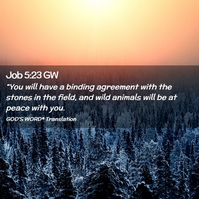 Picture 02 - Job 5:23 GW - “You will have a binding agreement with the - Bible Verse Picture
