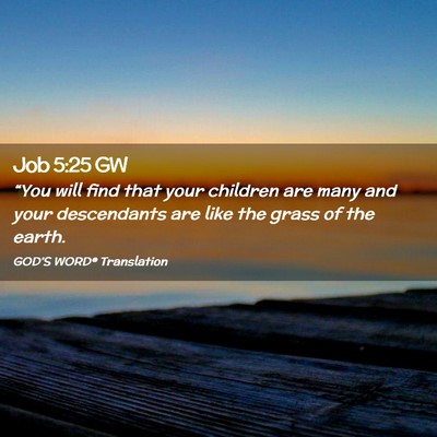 Picture 02 - Job 5:25 GW - “You will find that your children are many and - Bible Verse Picture