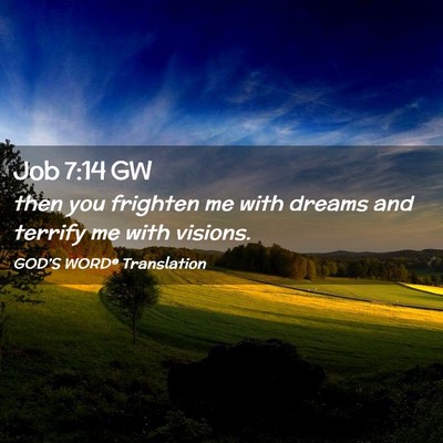 Picture 02 - Job 7:14 GW - then you frighten me with dreams and terrify me - Bible Verse Picture
