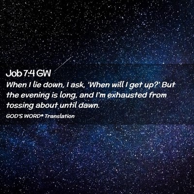 Picture 02 - Job 7:4 GW - When I lie down, I ask, ‘When will I get up?’ - Bible Verse Picture