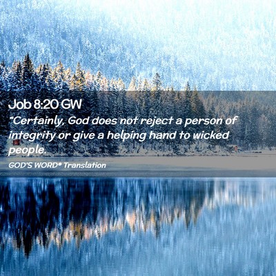 Picture 02 - Job 8:20 GW - “Certainly, God does not reject a person of - Bible Verse Picture