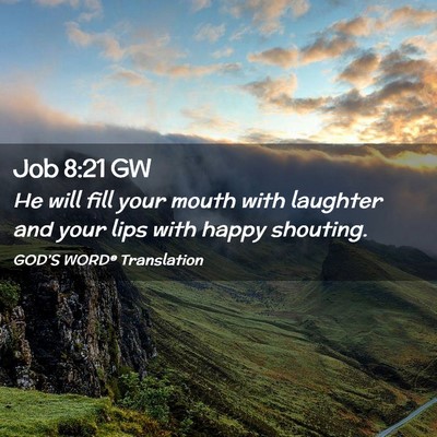 Picture 02 - Job 8:21 GW - He will fill your mouth with laughter and your - Bible Verse Picture