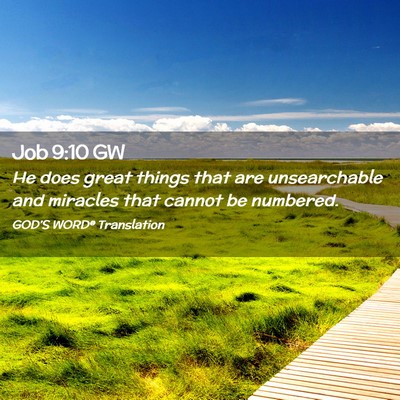 Picture 02 - Job 9:10 GW - He does great things that are unsearchable and - Bible Verse Picture