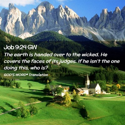 Picture 02 - Job 9:24 GW - The earth is handed over to the wicked. He covers - Bible Verse Picture