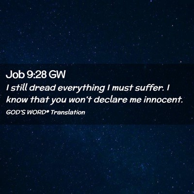 Picture 02 - Job 9:28 GW - I still dread everything I must suffer. I know - Bible Verse Picture