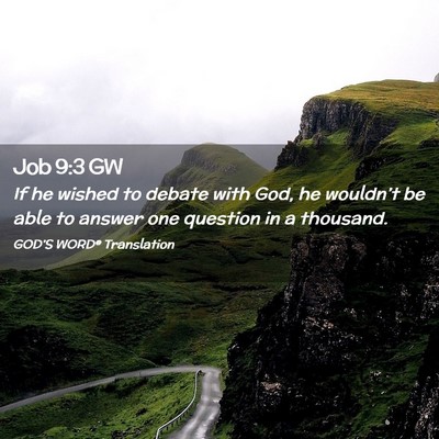 Picture 02 - Job 9:3 GW - If he wished to debate with God, he wouldn’t be - Bible Verse Picture