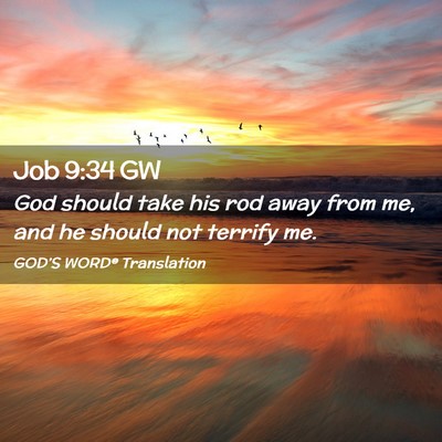 Picture 02 - Job 9:34 GW - God should take his rod away from me, and he - Bible Verse Picture
