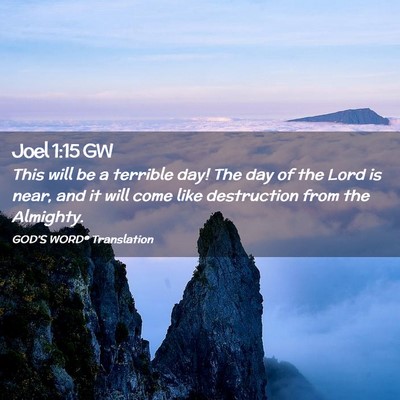 Picture 02 - Joel 1:15 GW - This will be a terrible day! The day of the Lord - Bible Verse Picture
