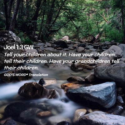 Picture 02 - Joel 1:3 GW - Tell your children about it. Have your children - Bible Verse Picture
