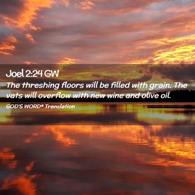 Picture 02 - Joel 2:24 GW - The threshing floors will be filled with grain. - Bible Verse Picture