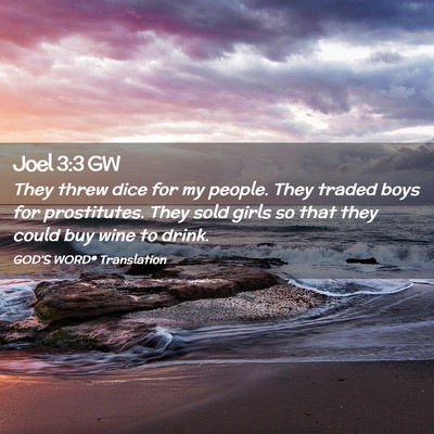 Picture 02 - Joel 3:3 GW - They threw dice for my people. They traded boys - Bible Verse Picture