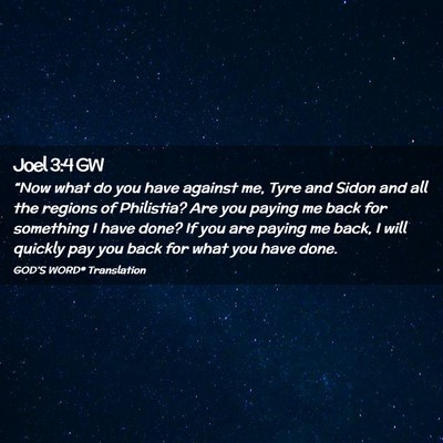 Picture 02 - Joel 3:4 GW - “Now what do you have against me, Tyre and - Bible Verse Picture