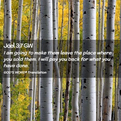 Picture 02 - Joel 3:7 GW - I am going to make them leave the place where you - Bible Verse Picture