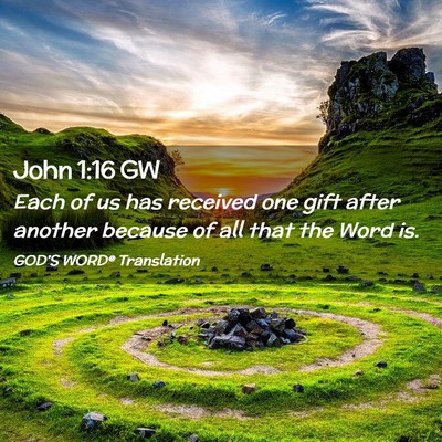 Picture 02 - John 1:16 GW - Each of us has received one gift after another - Bible Verse Picture