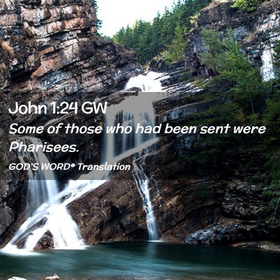 Picture 02 - John 1:24 GW - Some of those who had been sent were - Bible Verse Picture