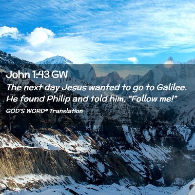 Picture 02 - John 1:43 GW - The next day Jesus wanted to go to Galilee. He - Bible Verse Picture
