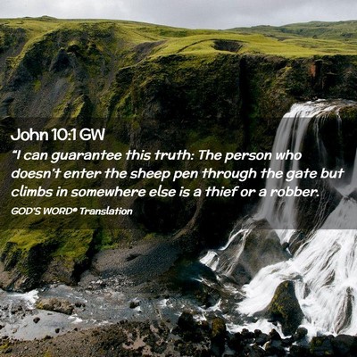 Picture 02 - John 10:1 GW - “I can guarantee this truth: The person who - Bible Verse Picture